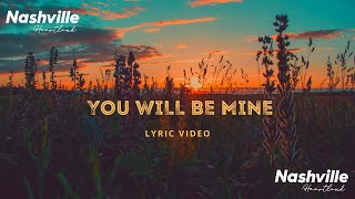 You Will Be Mine  Lyric Video [upl. by Wainwright]