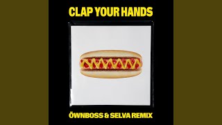 Clap Your Hands Öwnboss amp Selva Remix Radio [upl. by Nakashima]