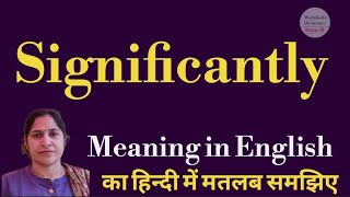 significantly meaning l meaning of significantly l significantly ka Hindi mein kya matlab hota hai [upl. by Alford]