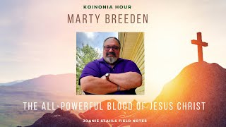 Koinonia Hour  Marty Breeden  The AllPowerful Blood of Jesus Christ [upl. by Marek]