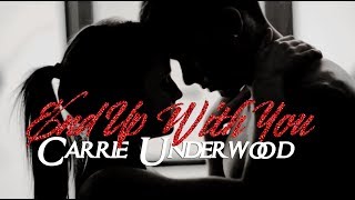 End Up With You  Carrie Underwood [upl. by Atled]