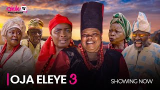 OJA ELEYE Part 3  Latest 2023 Yoruba Movie Starring Peju Ogunmola Ibrahim Chatta Ronke Odusanya [upl. by Fiann]