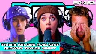 TRAVIS KELCE’S PUBLICIST CLOWNS TAYLOR SWIFT — BFFs EP 152 [upl. by Paolo]