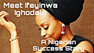 Ifeyinwa Ighodalo  A Nigerian Success Story  Biography And Lifestyle [upl. by Stephana743]