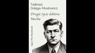 Tadeusz DołęgaMostowicz Drugie życie doktora Murka Rozdział 1 [upl. by Emoreg492]