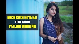 Kuch Kuch Hota Hai  Title Song  Female Cover  Pallavi Mukund [upl. by Voletta]