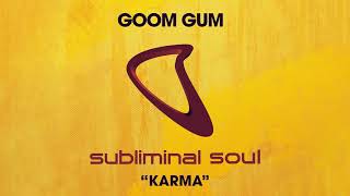 Goom Gum  Karma Extended Mix [upl. by Hedveh]