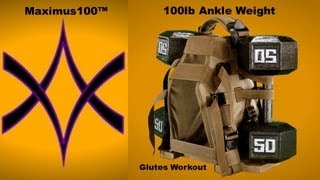 Maximus100  100 lb Ankle Weights  Glutes Workout  the ultimate [upl. by Enaek]