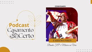 Ep 17  A Trilha Sonora Perfeita para o Casamento com Fabiano Pires  Casamento Certo [upl. by Ylrehc]