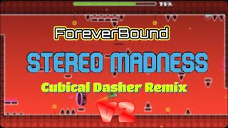 ForeverBound  Stereo Madness Cubical Dasher Remix V2 READ DESC [upl. by Narik543]