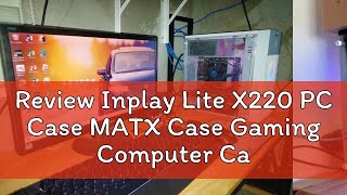 Review Inplay Lite X220 PC Case MATX Case Gaming Computer Case MATX Desktop Case Black [upl. by Eob]