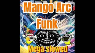 Mango Arc Funk Mega slowed [upl. by Margret731]