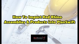 1 How To Import Red Rhino Assemblies amp Products into PlanSwift [upl. by Daisi109]