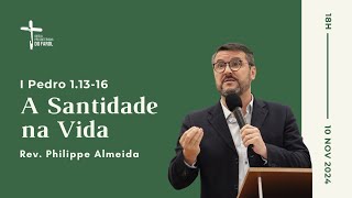 Culto Dominical  Noite 10112024  A Santidade na Vida  Rev Philippe Almeida [upl. by Telrats324]