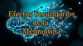 Efectos Secundarios de la Memantina [upl. by Odawa]