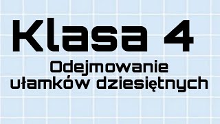 Matematyka  Klasa 4  Odejmowanie ułamków dziesiętnych [upl. by Trever]