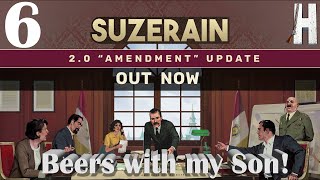 Suzerain  Beers with my Son  20 Major Update  New Series  Part 6 [upl. by Adnil]