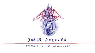 Jorge Drexler  Despedir a los glaciares Audio Oficial [upl. by Lokin]