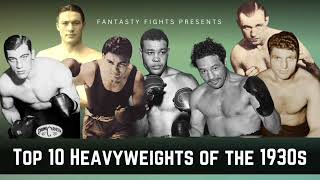 Top 10 Heavyweights of the 1930s  Fantasy Fights [upl. by Goldstein880]