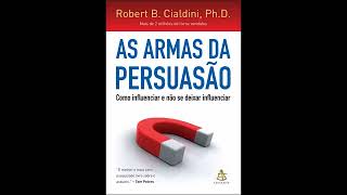 AS ARMAS DA PERSUASÃO  Robert B Cialdini Audiobook [upl. by Gnues]