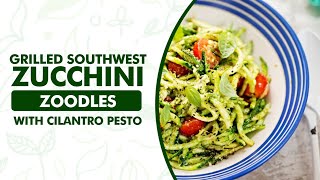 Grilled Southwest Zucchini Zoodles with Cilantro Pesto [upl. by Ayotal]