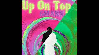 Up On Top  GMANN [upl. by Gerrit288]