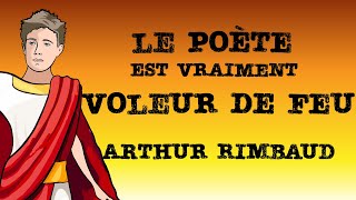 Le poète est vraiment voleur de feu  Arthur Rimbaud [upl. by Fisken405]