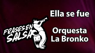 Ella se fue letra  Orquesta la bronko Frases en Salsa [upl. by Llennahs638]