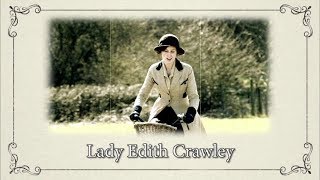 Character Documentaries Lady Edith Crawley  Downton Abbey Special Features Bonus Video [upl. by Hanselka]