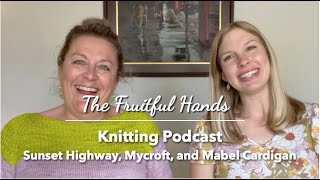 Ep 30  The Fruitful Hands Knitting Podcast [upl. by Carnay]