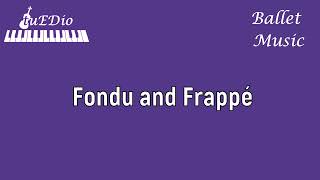 Fondu and Frappé Ballet Music tuEDio [upl. by Aeresed]