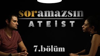 Soramazsın Ateist I 7 Bölüm [upl. by Mali]