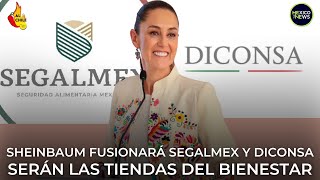 Sheinbaum anuncia ambicioso plan Segalmex y Diconsa se fusionan [upl. by Terag979]