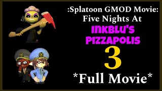 Splatoon GMOD Movie Five Nights At InkBlu’s Pizzapolis 3 Full Movie [upl. by Barsky353]