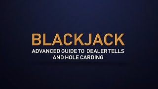 An Advanced Guide to Dealer Tells amp Hole Carding  Blackjack for Advanced Players [upl. by Assirral75]