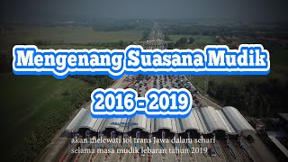 Mengenang Suasana Mudik Lebaran Idul Fitri 2016  2019 [upl. by Pinter]