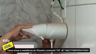 Como Trocar Resistência do Chuveiro LORENZETTI TOP JET MULTITEMPERATURAS [upl. by Acire170]