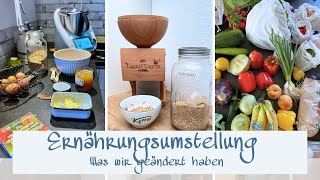 ERNÄHRUNG umstellen mit Familie  Vollwertkost  Was wir verändert haben  Gesünder leben ü50 [upl. by Alimaj]