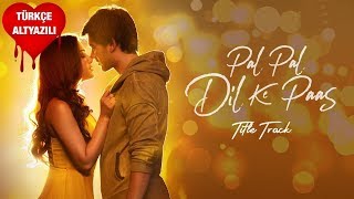 Pal Pal Dil Ke Paas Title Song  Türkçe Alt Yazılı  Arijit Singh amp Parampara Thakur [upl. by Warchaw684]