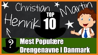 TOP 10 Mest Populære Drengenavne i Danmark [upl. by Catina648]