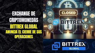 Exchange Bittrex Global anuncia cierre inminente e insta a retiros inmediatos de fondos [upl. by Anatollo]