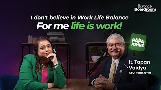 I Don’t Believe In Work Life Balance  For Me Life Is Work  ft Tapan Vaidya [upl. by Jennee]