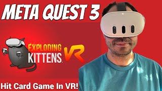 Oculus Meta Quest 2  3  3s Exploding Kittens VR Gameplay  Review  The Popular Card Game In VR [upl. by Ayrotal13]