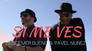 Si Me Ves  Descemer Bueno y Pavel Nuñez Video Oficial [upl. by Aiyram]