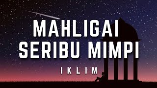 Iklim  Mahligai Seribu Mimpi  Lirik iklim mahligaiseribumimpi lirik [upl. by Ahtelrac]