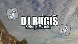 DJ BUGIS  SITINAJA MUSALAI  DJ VIRAL TIK TOK  SYAWAL FVNKY RMX [upl. by Yortal835]