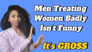 Women this treatment from men is not funny [upl. by Ecarg686]