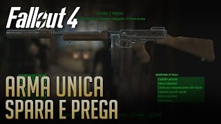 Fallout 4  ARMA UNICA SPARA E PREGA Mitragliatrice  Guida Completa [upl. by Ynnep]