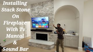 Installing Stack Stone On Fire Place With Mantel TV amp Sound Bar [upl. by Anaylil140]