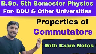 Properties of Commutators  Quantum MechanicsLec 8 BScPhysics5th Semester DDUAll Universities [upl. by Naliorf]